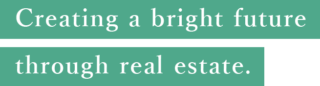 Creating a bright future through real estate